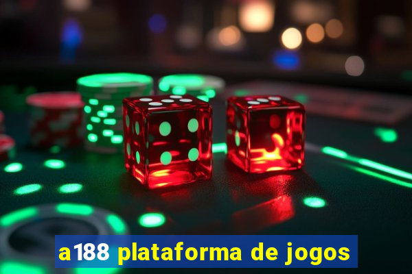 a188 plataforma de jogos